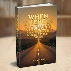 WHEN THERE IS NO WAY: Living a Life of Revelation, Resilience & Relentless Possibility (ebook)